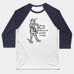 Mummy says keep your password under wraps Baseball T-Shirt